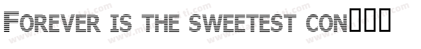 Forever is the sweetest con字体转换
